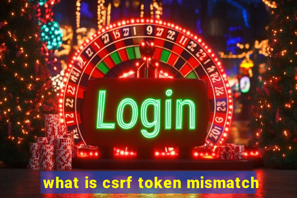 what is csrf token mismatch